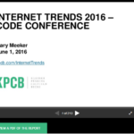Click here for the slides or to download a PDF of the complete Internet Trends 2016 report by Mary Meeker at VC Kleiner Perkins Caufield Byers